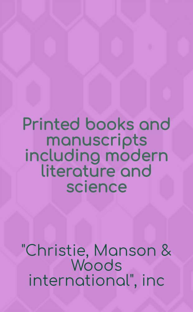 Printed books and manuscripts including modern literature and science : The properties of Charles C. Bassine et al. : A cat. of publ. auction, May 20, 1988 = Книги и рукописи,включая современную литературу и науку.
