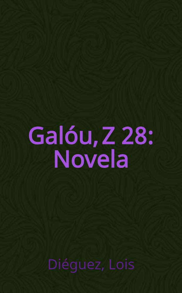 Galóu, Z 28 : Novela