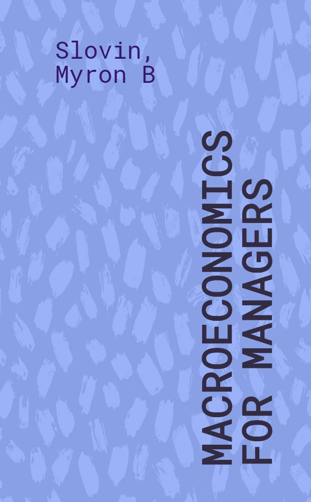 Macroeconomics for managers = Макроэкономика для управления.