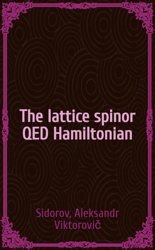 The lattice spinor QED Hamiltonian : Critique of the continuous space approach