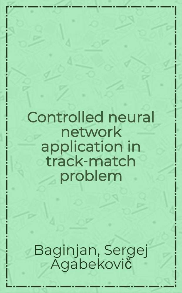 Controlled neural network application in track-match problem