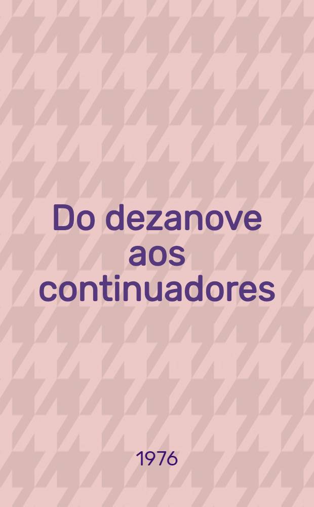 Do dezanove aos continuadores