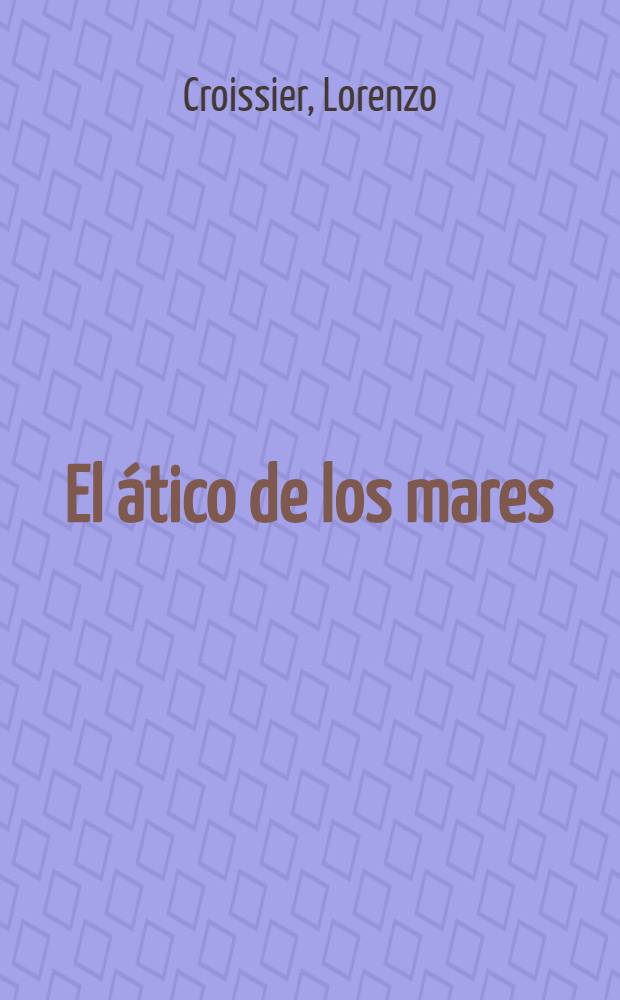 El ático de los mares : Poesías