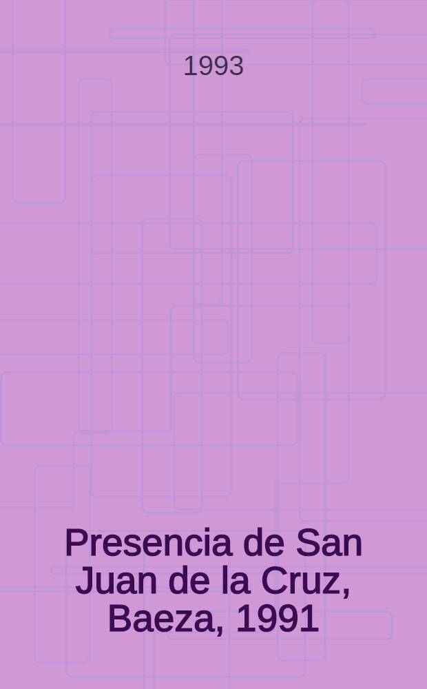 Presencia de San Juan de la Cruz, Baeza , 1991 : Basado en seminarios y conf. con motivo del cuarto cent.de la muerte del poeta carmelita = Сан Хуан де ла Крус.