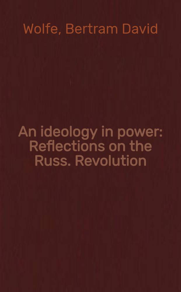 An ideology in power : Reflections on the Russ. Revolution