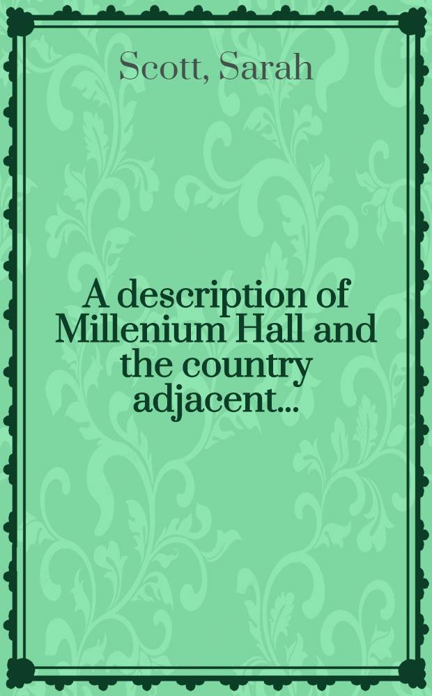 A description of Millenium Hall and the country adjacent... : A novel