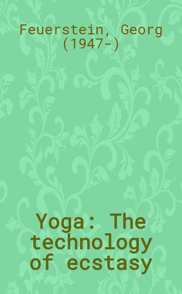 Yoga : The technology of ecstasy