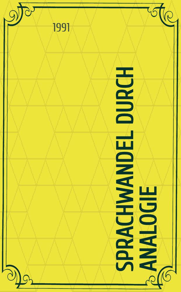 Sprachwandel durch Analogie : Zu den Gründen des sprachlichen Wandels