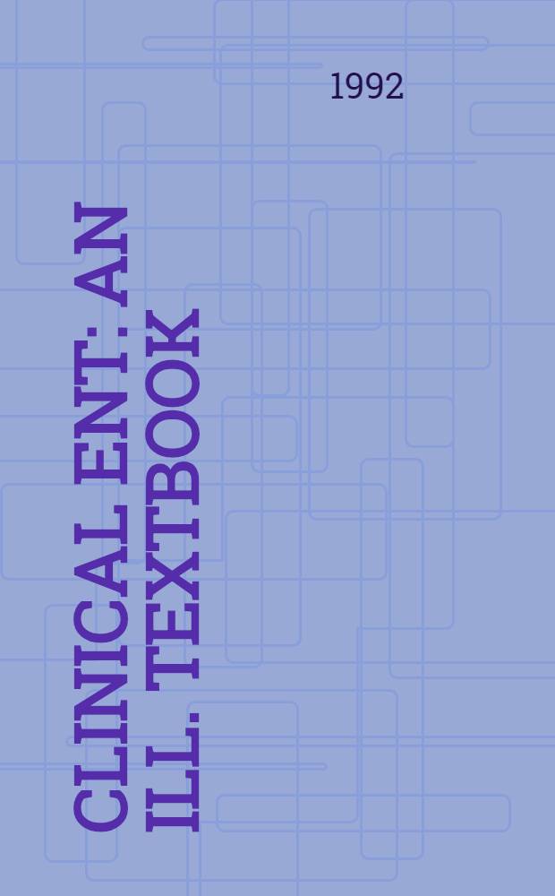 Clinical ENT : An ill. textbook