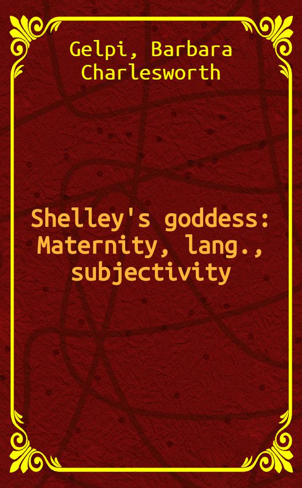 Shelley's goddess : Maternity, lang., subjectivity