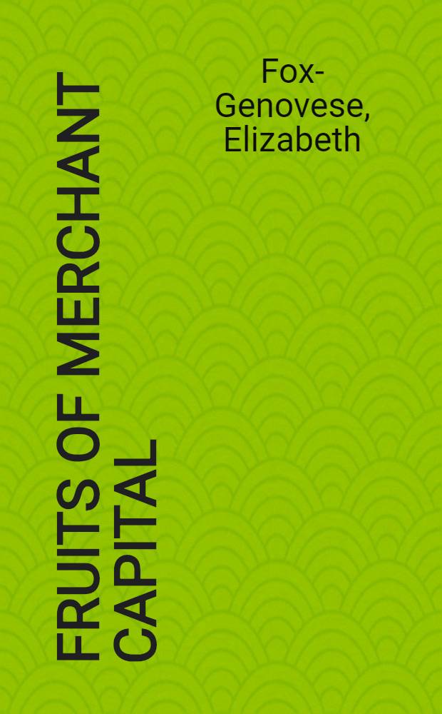 Fruits of merchant capital : Slavery a. bourgeois property in the rise a. expansion of capitalism