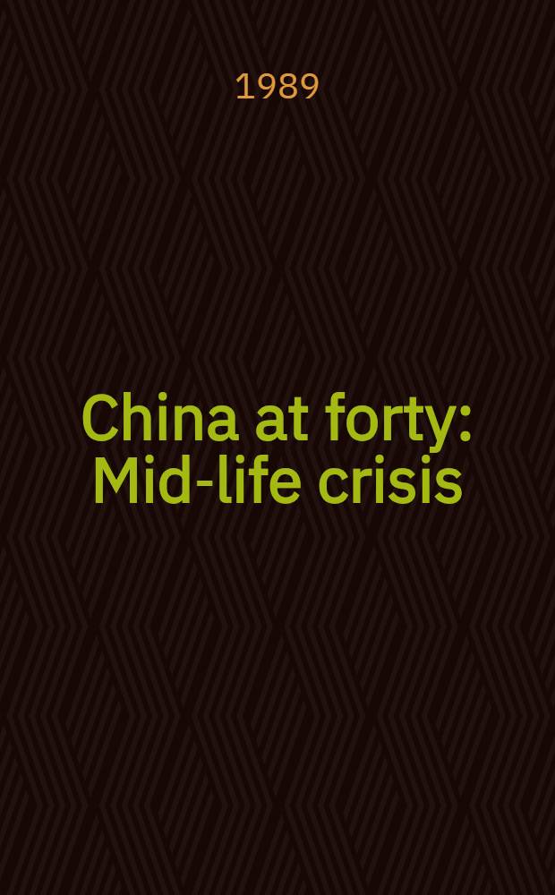 China at forty : Mid-life crisis