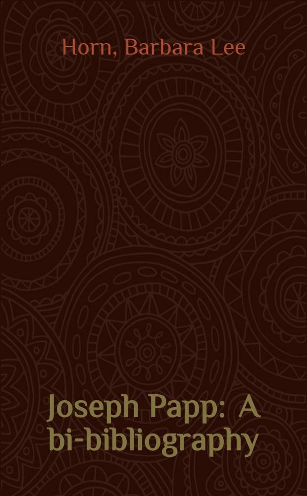 Joseph Papp : A bio- bibliography = Джозеф Папп, 1921. Библиография.