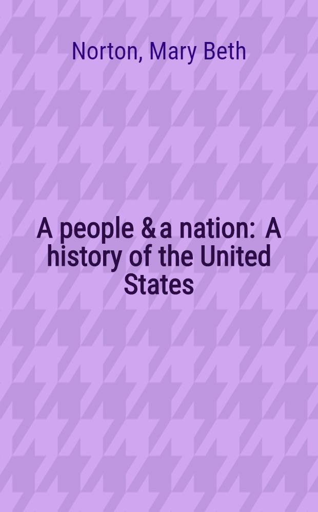 A people & a nation : A history of the United States = Народ. Нация. История Соединенных Штатов.