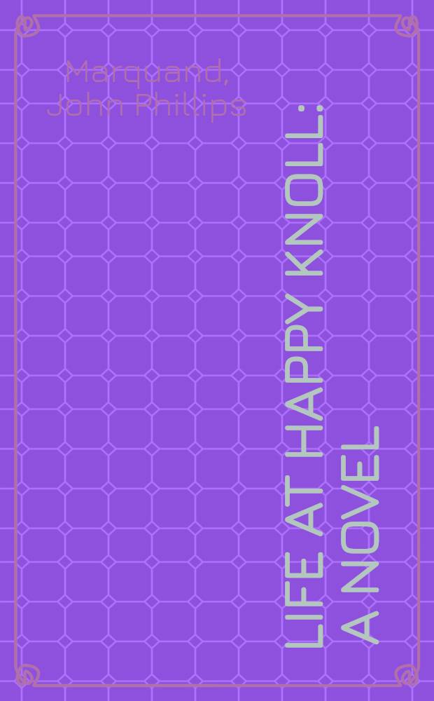 Life at Happy Knoll : A novel