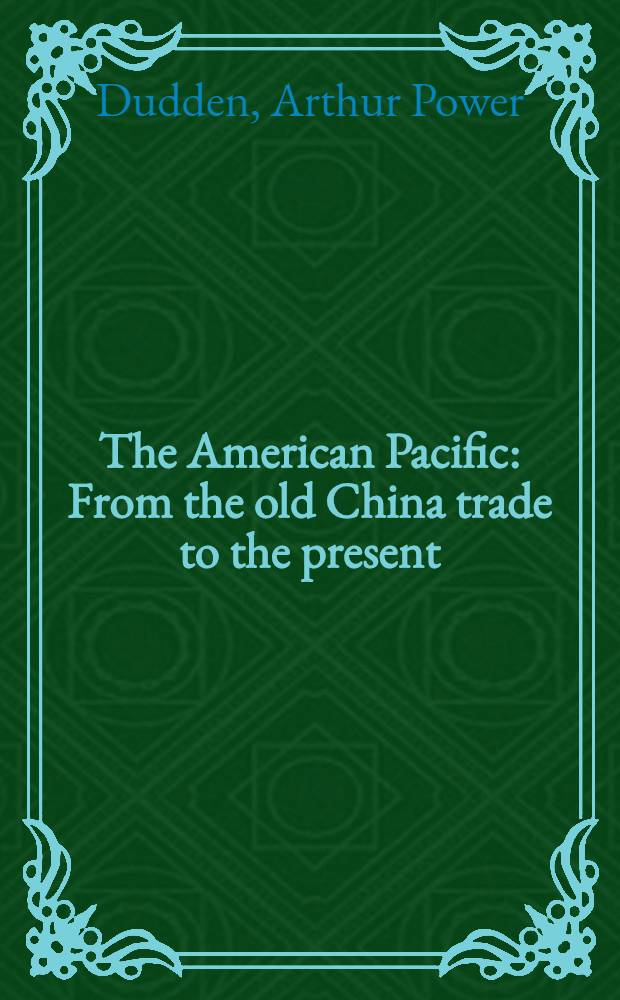 The American Pacific : From the old China trade to the present