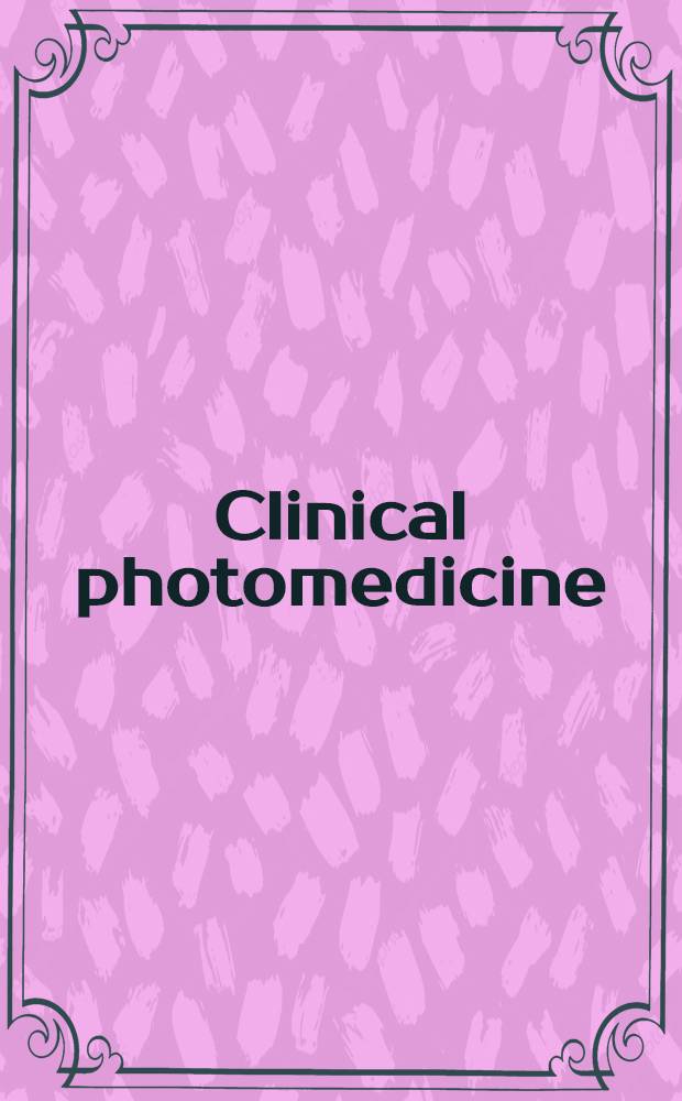Clinical photomedicine = Клиническая фотомедицина.