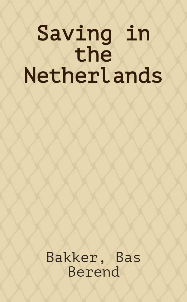 Saving in the Netherlands : Sources, trends a. mobility : Proefschr = Экономия в Нидерландах. Источники,тенденции и мобильность. Дис..