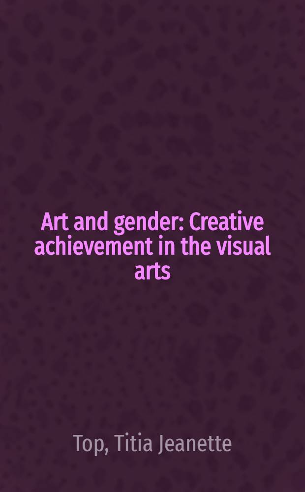 Art and gender : Creative achievement in the visual arts : Proefschr = Искусство и пол.