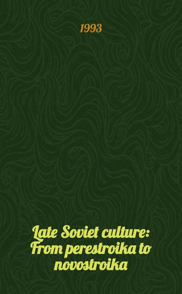Late Soviet culture : From perestroika to novostroika