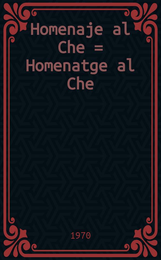 Homenaje al Che = Homenatge al Che = Homaxe ó Che : Versos