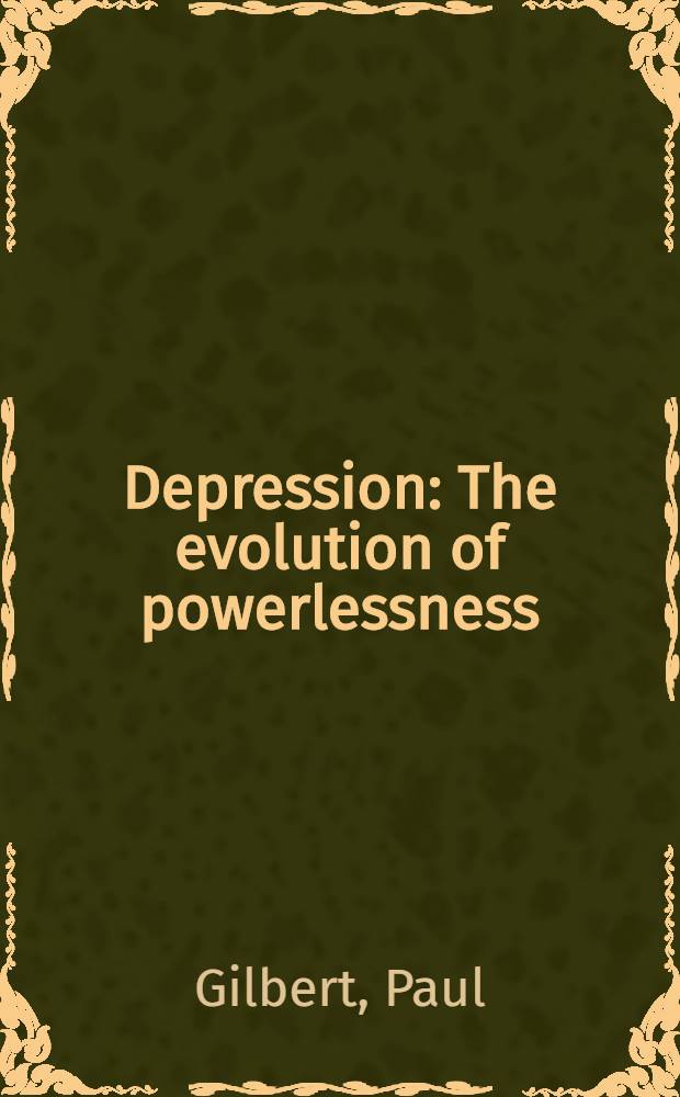 Depression : The evolution of powerlessness = Депрессия. Эволюция беспомощности..