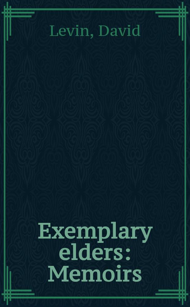 Exemplary elders : Memoirs