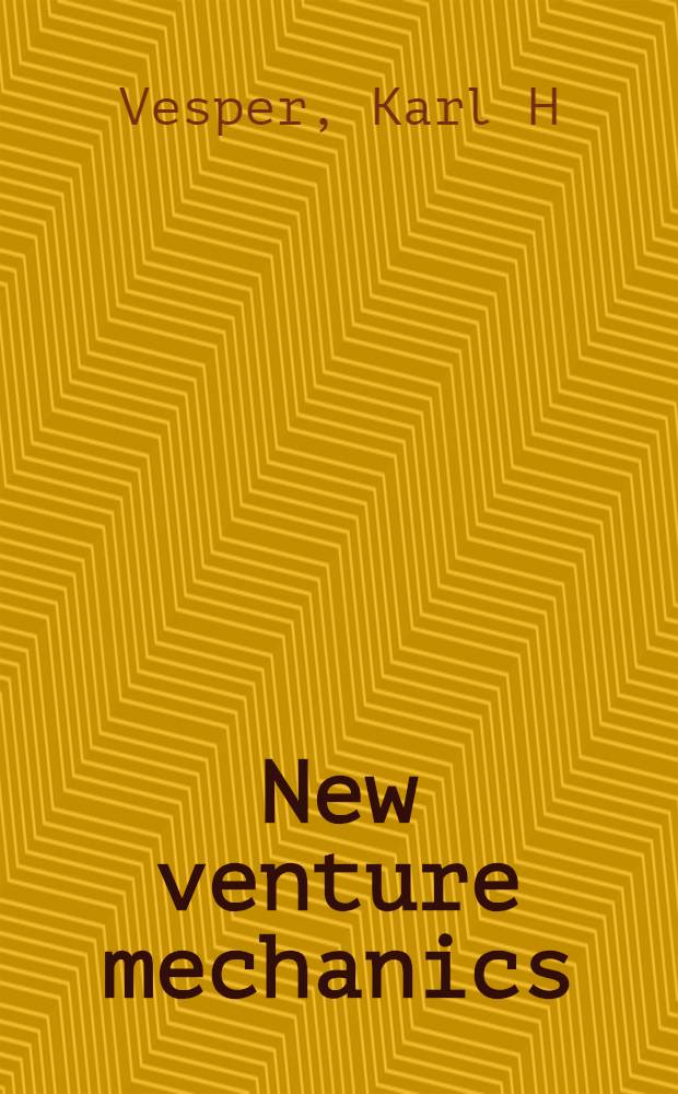 New venture mechanics = Механика развития нового предприятия.