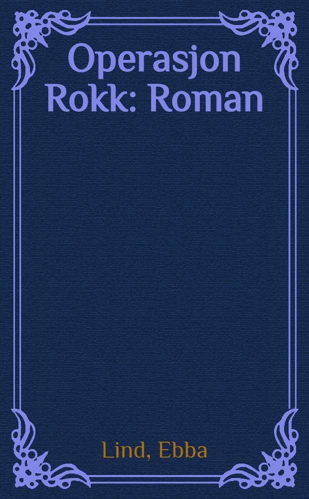 Operasjon Rokk : Roman