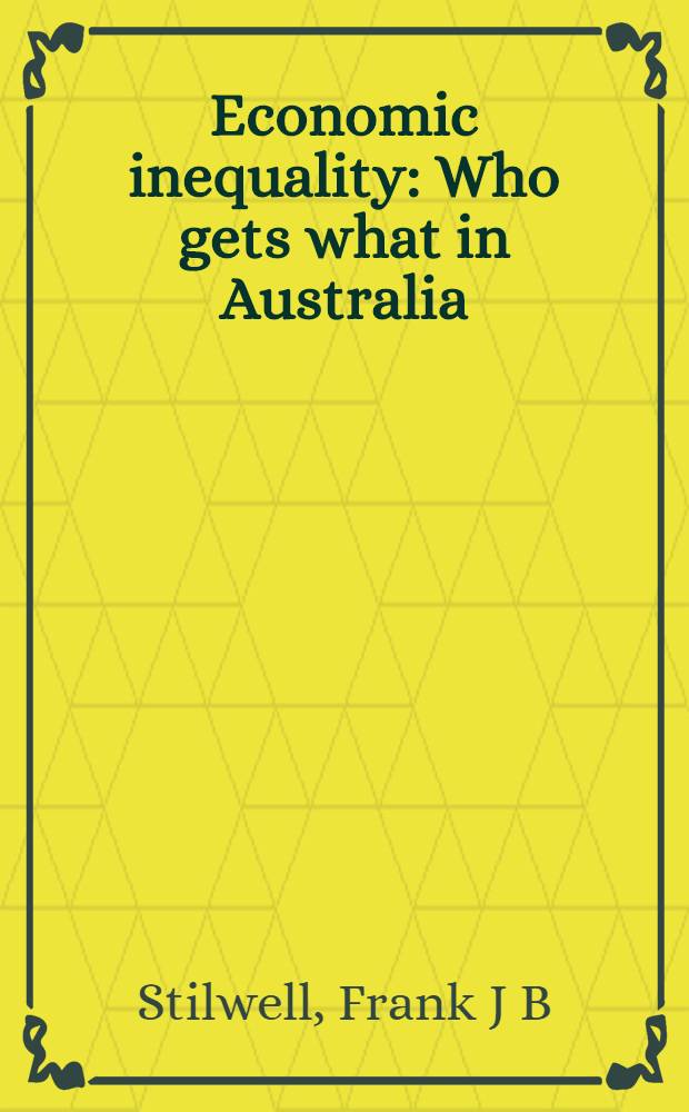 Economic inequality : Who gets what in Australia = Экономическое неравенство. Кто что получает в Австралии.