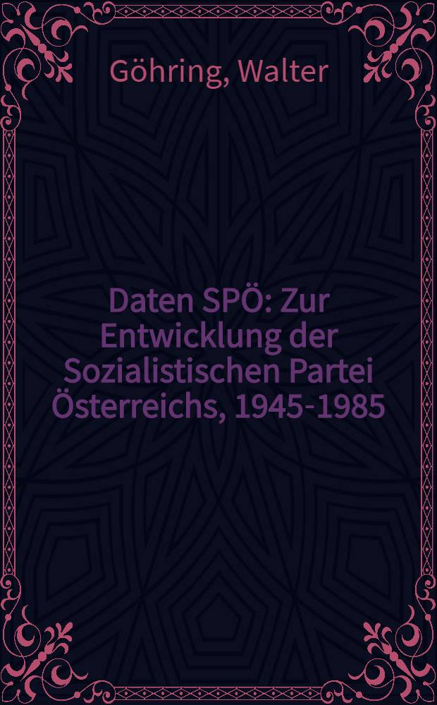 1000 Daten SPÖ : Zur Entwicklung der Sozialistischen Partei Österreichs, 1945-1985