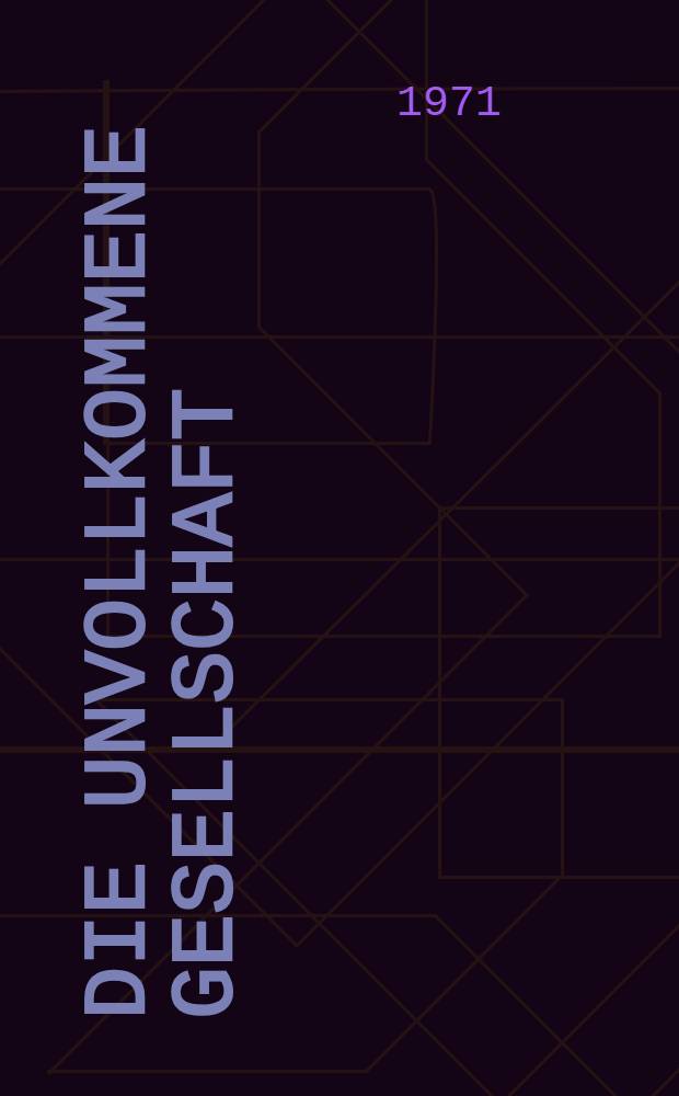 Die unvollkommene Gesellschaft : Jenseits der "Neuen Klasse"