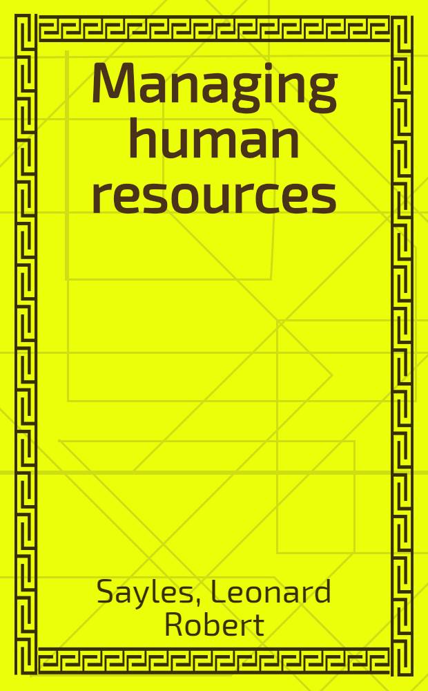 Managing human resources = Управление человеческими ресурсами.
