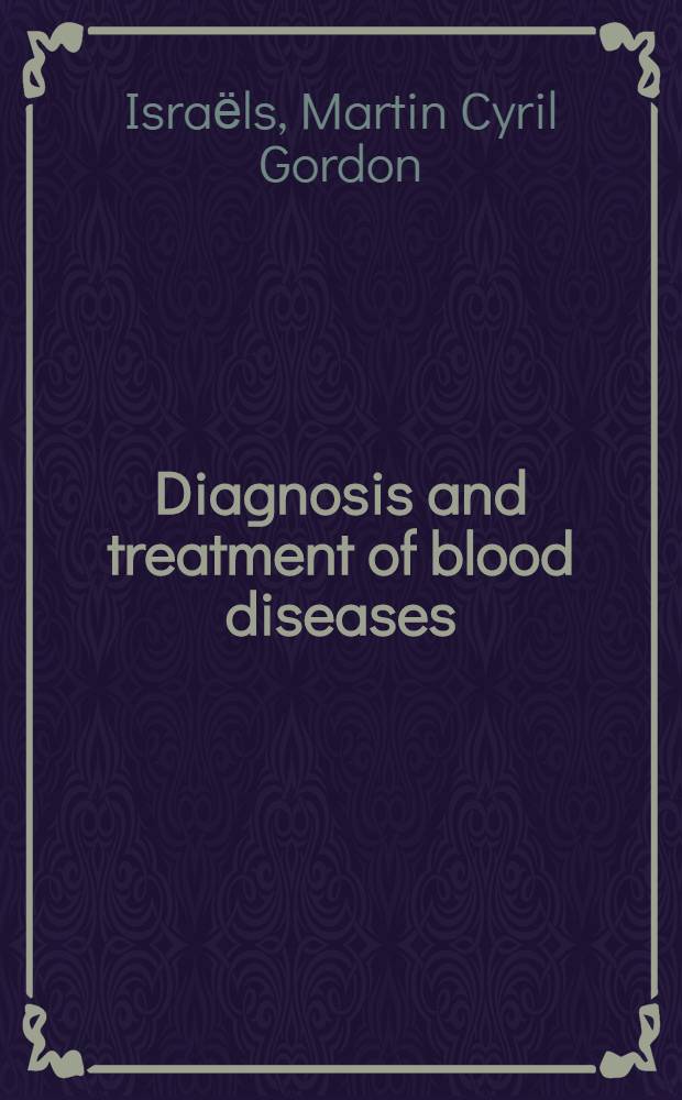 Diagnosis and treatment of blood diseases = Диагноз и лечение болезней крови. .
