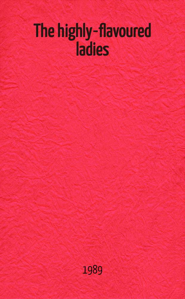 The highly-flavoured ladies : A novel