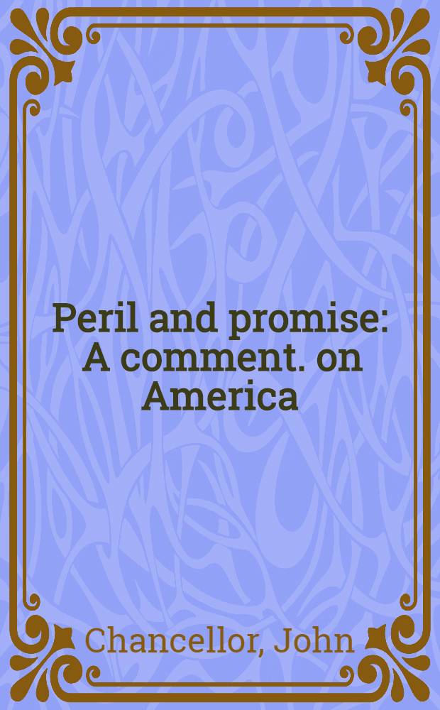 Peril and promise : A comment. on America = Опасность и обещание. Комментарий об Америке.