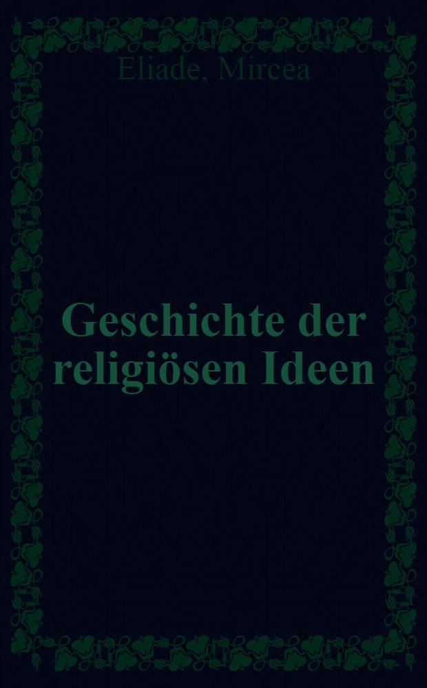 Geschichte der religiösen Ideen = История религиозных идей.
