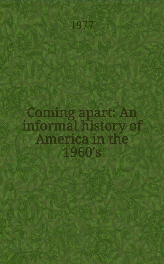 Coming apart : An informal history of America in the 1960's = Кроме будущего. Неформальная история Америки 1960х.