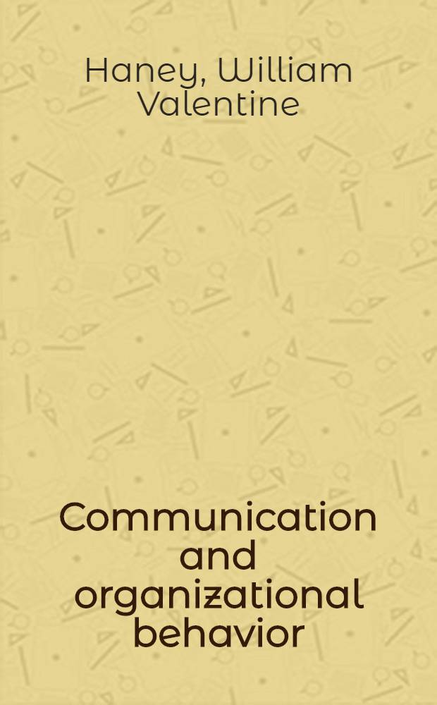 Communication and organizational behavior : Text a. cases = Общение и организационнное поведение. Тексты и примеры.
