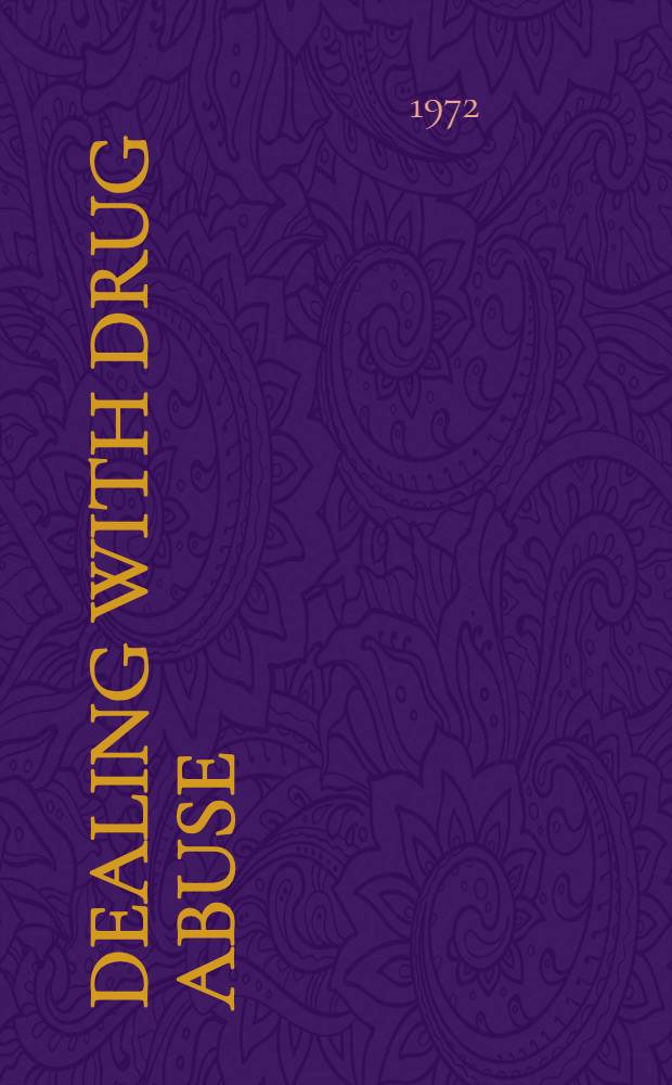 Dealing with drug abuse : A rep. to the Ford Found. : The drug abuse survey project = Имея дело с злоупотреблением препаратами. Доклад в фонд Форда. Сообщение о проекте по наркоманиям..