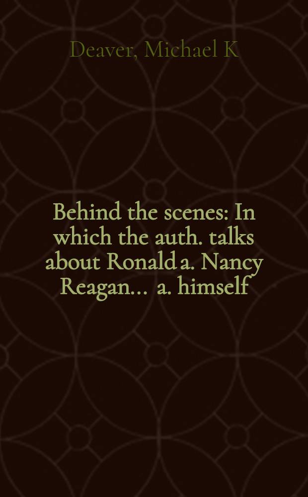 Behind the scenes : In which the auth. talks about Ronald a. Nancy Reagan ... a. himself = После сцен.
