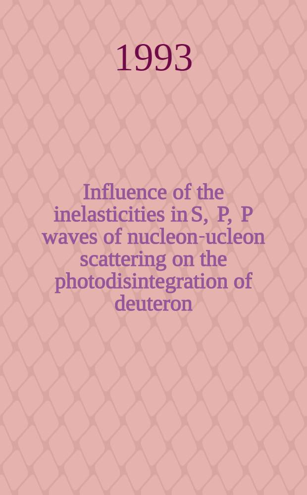Influence of the inelasticities in S , P , P waves of nucleon -nucleon scattering on the photodisintegration of deuteron