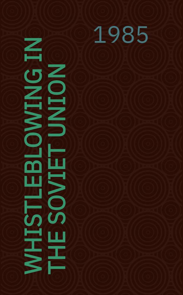 Whistleblowing in the Soviet Union : A study of complaints a. abuses under state socialism = Доносительство в Советском Союзе.