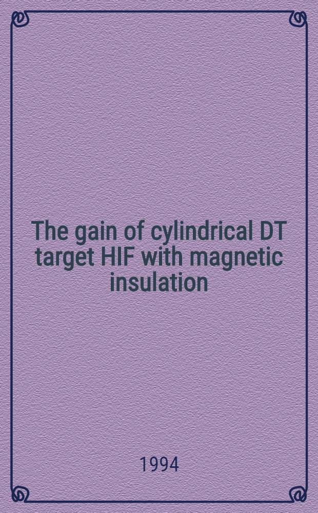 The gain of cylindrical DT target HIF with magnetic insulation