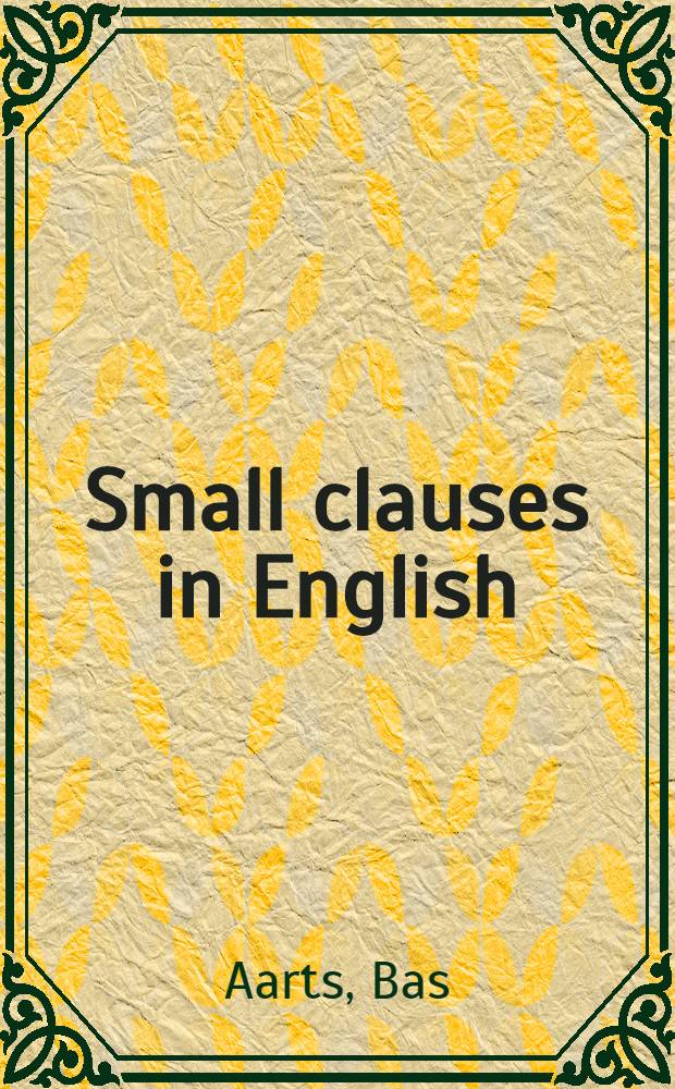 Small clauses in English : The nonverbal types = Маленькие придаточные предложения в английском языке. Безглагольный тип.