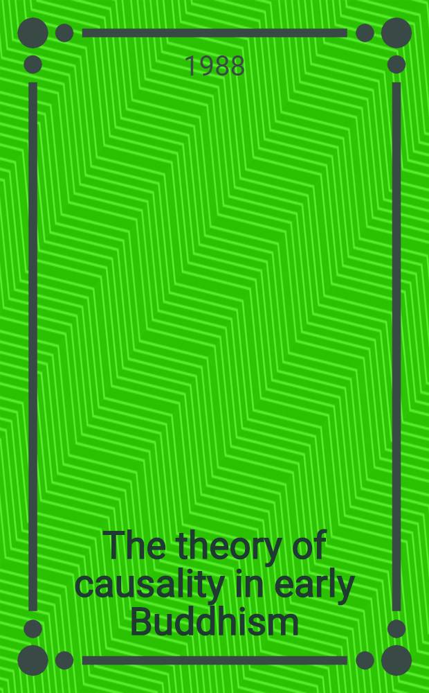 The theory of causality in early Buddhism = Теория причинности в раннем буддизме.