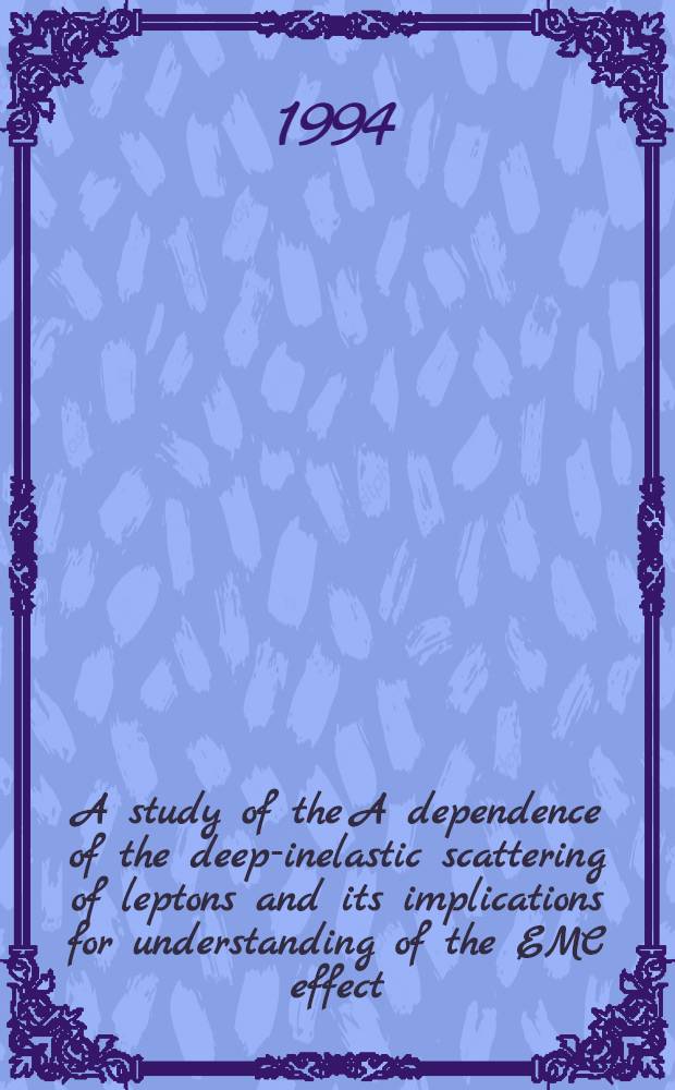 A study of the A dependence of the deep-inelastic scattering of leptons and its implications for understanding of the EMC effect