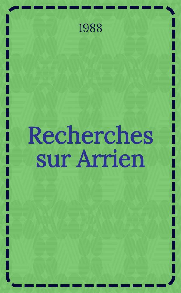 Recherches sur Arrien : Sa personnalité et ses écrits atticistes
