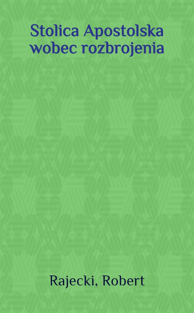 Stolica Apostolska wobec rozbrojenia = Апостольская столица о разоружении.