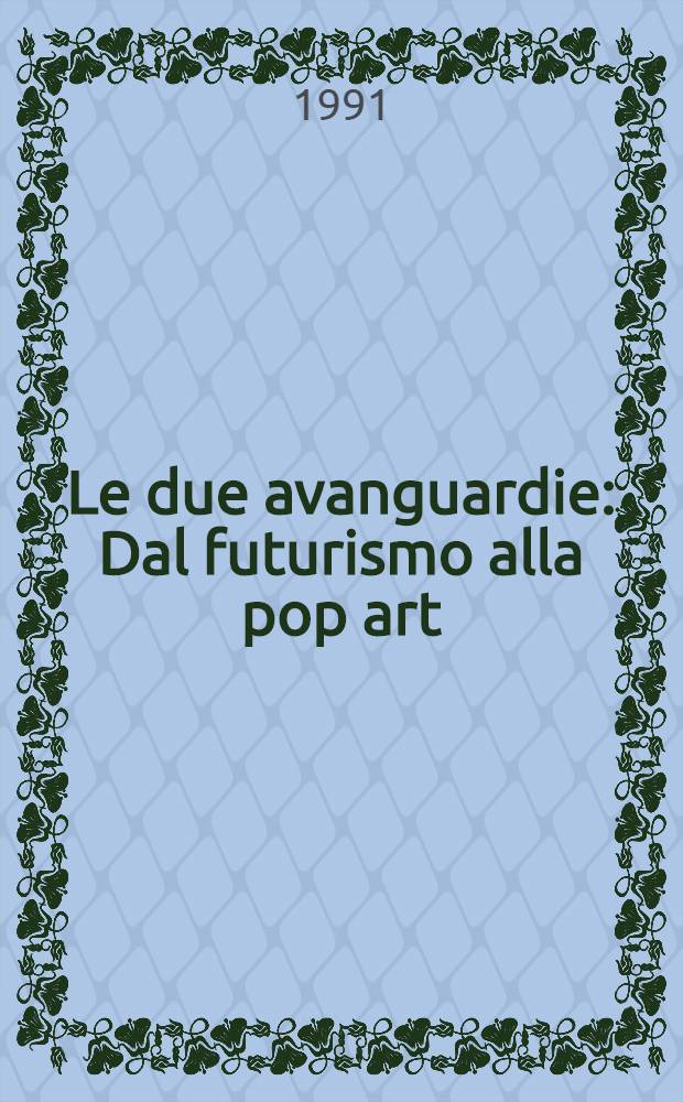 Le due avanguardie : Dal futurismo alla pop art